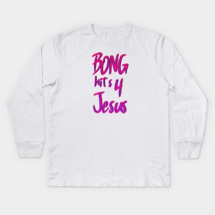 bong hits 4 jesus *EDUCATIONAL SHIRT!!!* Kids Long Sleeve T-Shirt